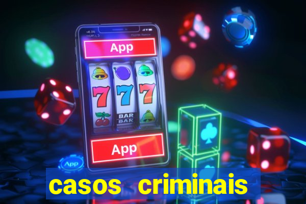 casos criminais para resolver