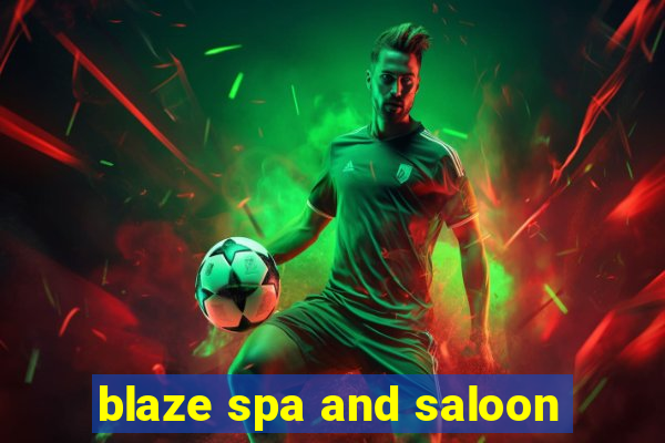 blaze spa and saloon