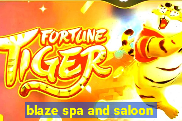 blaze spa and saloon