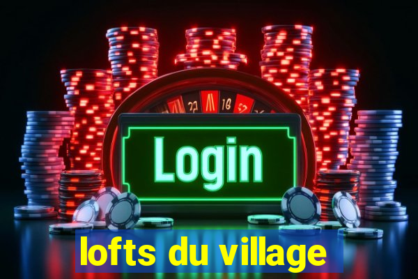 lofts du village