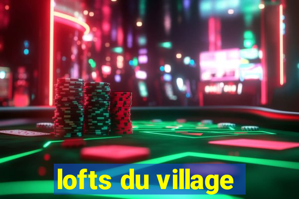 lofts du village