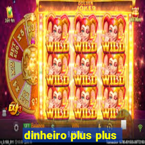 dinheiro plus plus