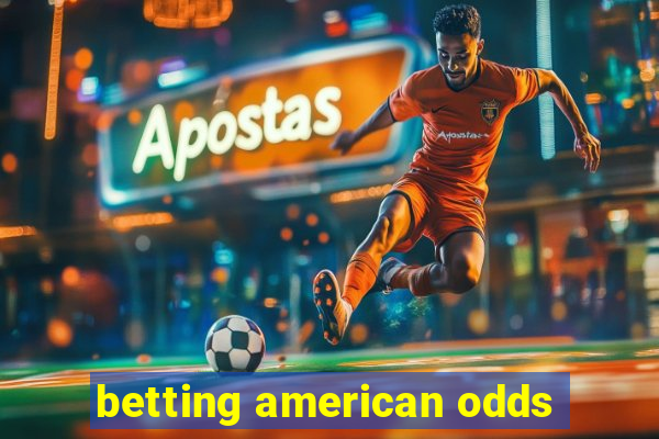 betting american odds