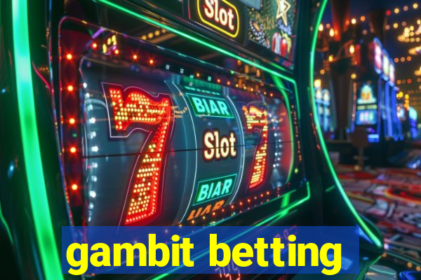 gambit betting