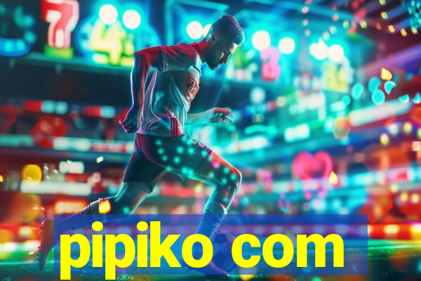 pipiko com