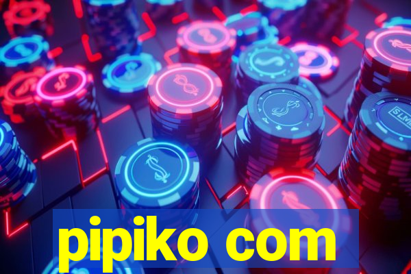 pipiko com