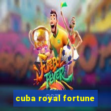 cuba royal fortune