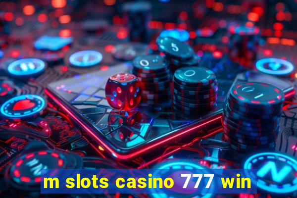 m slots casino 777 win