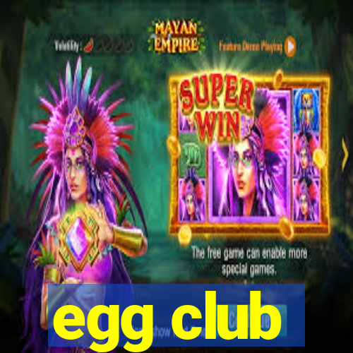 egg club