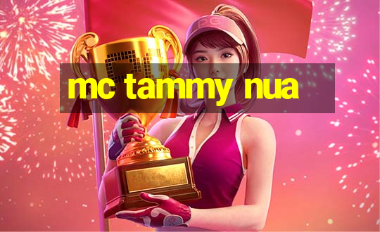 mc tammy nua