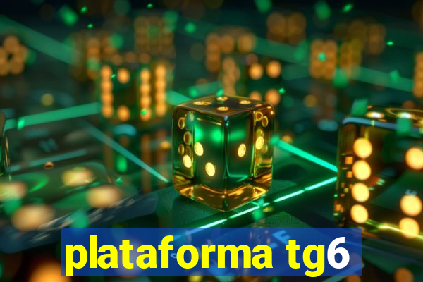 plataforma tg6