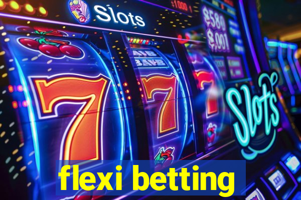 flexi betting