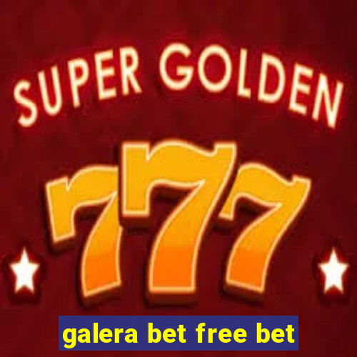 galera bet free bet