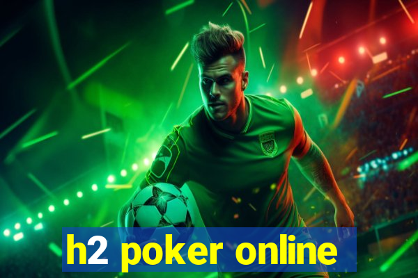 h2 poker online