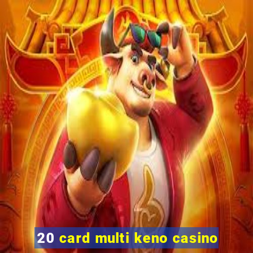 20 card multi keno casino