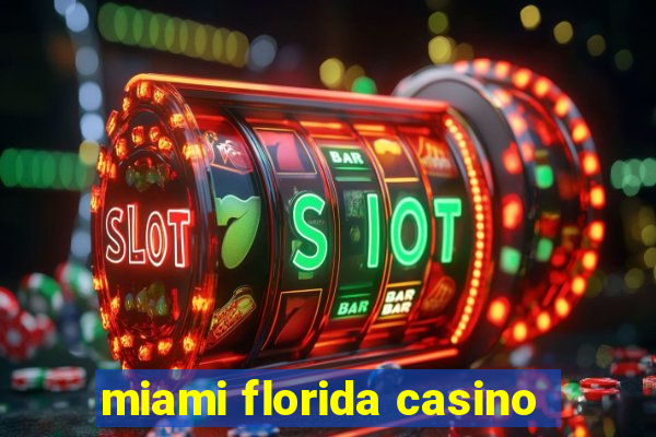 miami florida casino