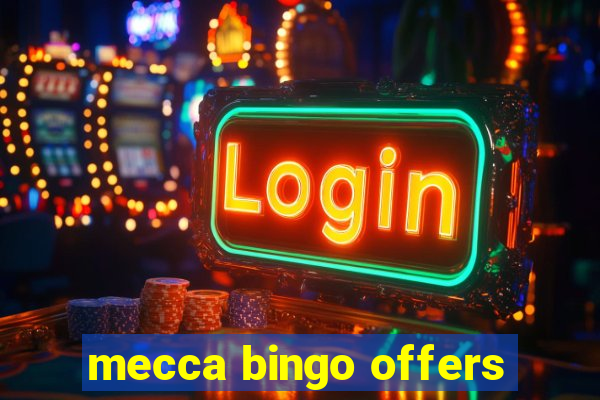 mecca bingo offers