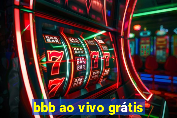 bbb ao vivo grátis