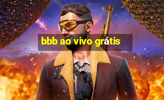 bbb ao vivo grátis