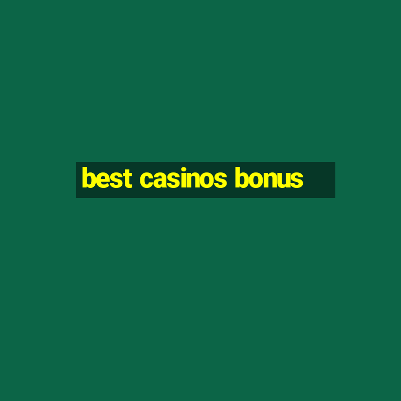 best casinos bonus