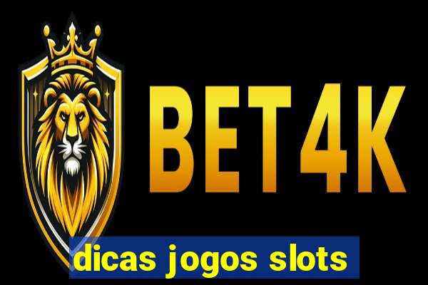 dicas jogos slots