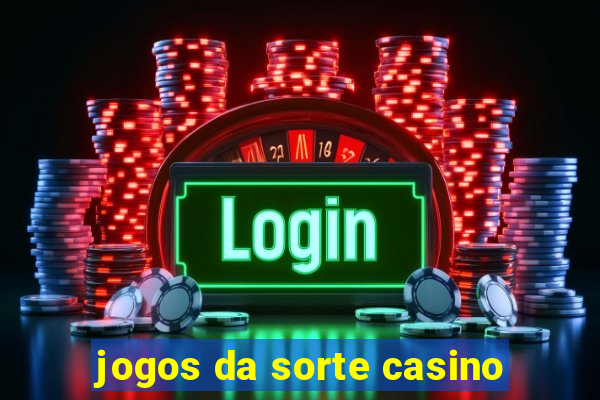 jogos da sorte casino