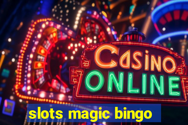 slots magic bingo