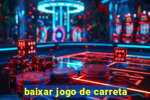 baixar jogo de carreta