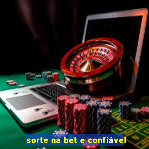 sorte na bet e confiável