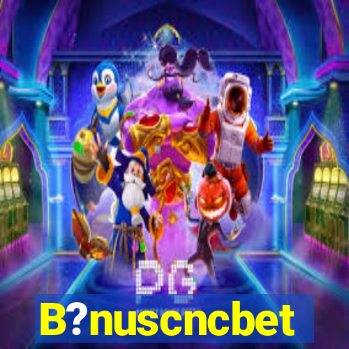 B?nuscncbet