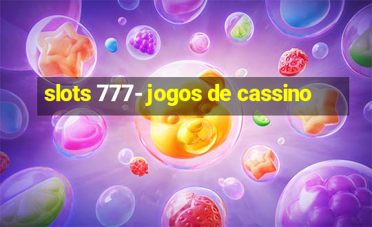 slots 777- jogos de cassino