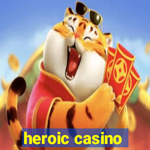 heroic casino