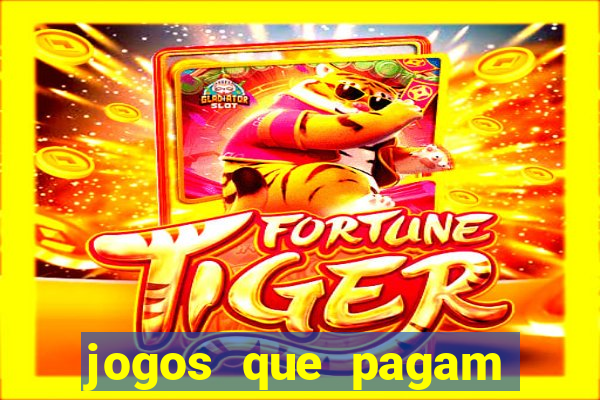 jogos que pagam muito dinheiro