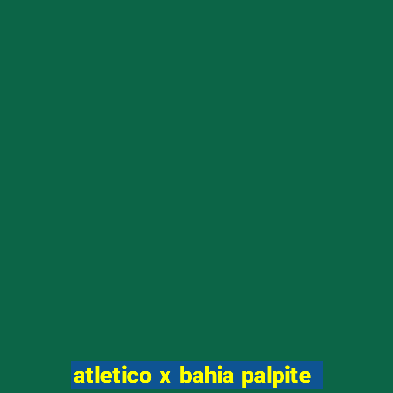 atletico x bahia palpite