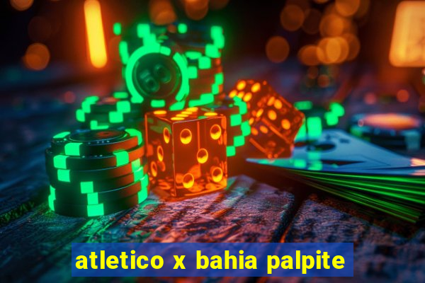 atletico x bahia palpite