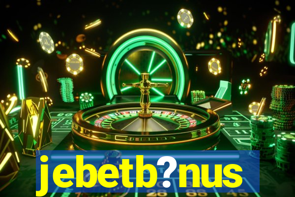 jebetb?nus