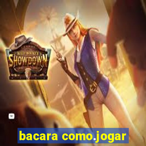 bacara como.jogar