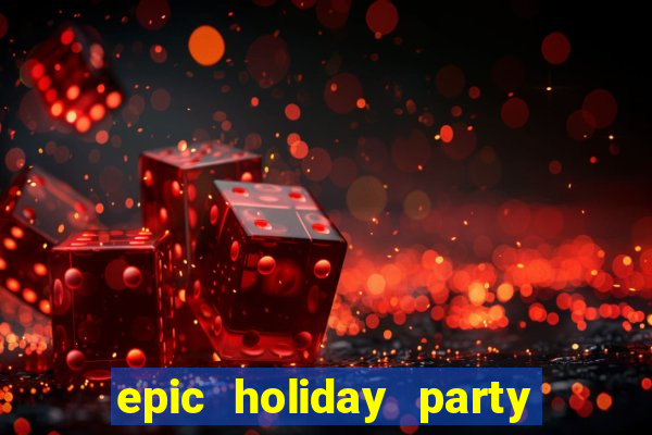 epic holiday party slot free play