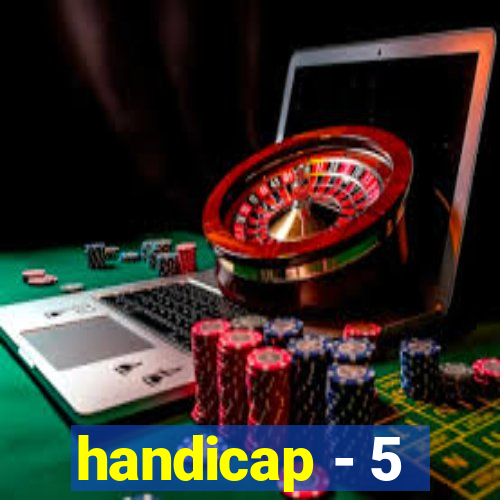 handicap - 5