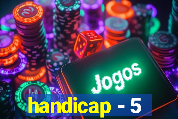 handicap - 5