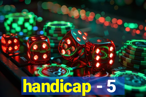 handicap - 5