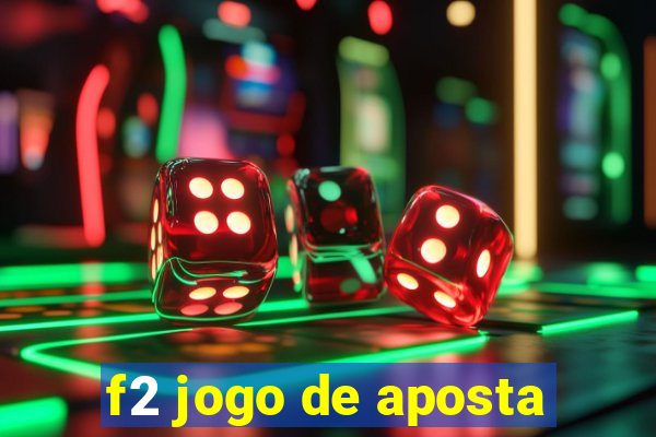 f2 jogo de aposta