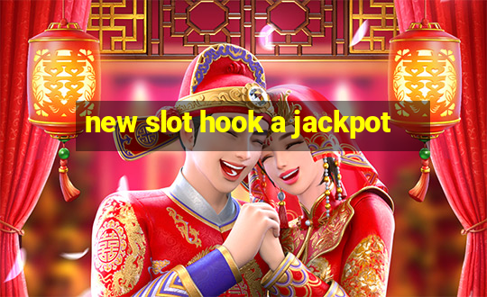 new slot hook a jackpot