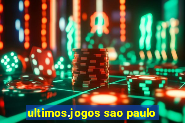 ultimos.jogos sao paulo