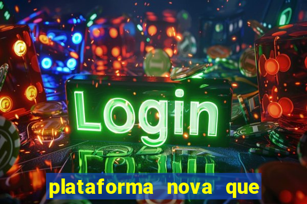 plataforma nova que t谩 pagando