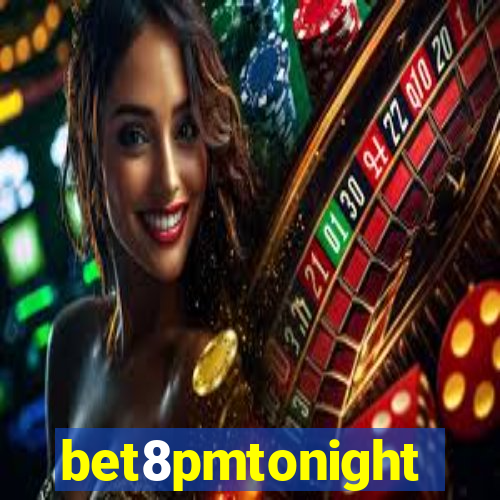 bet8pmtonight