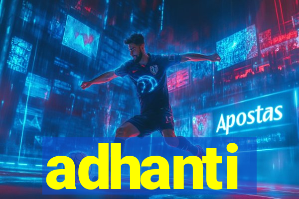 adhanti