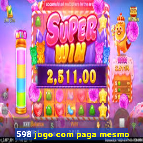 598 jogo com paga mesmo