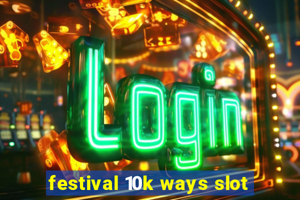 festival 10k ways slot