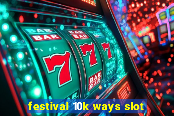 festival 10k ways slot